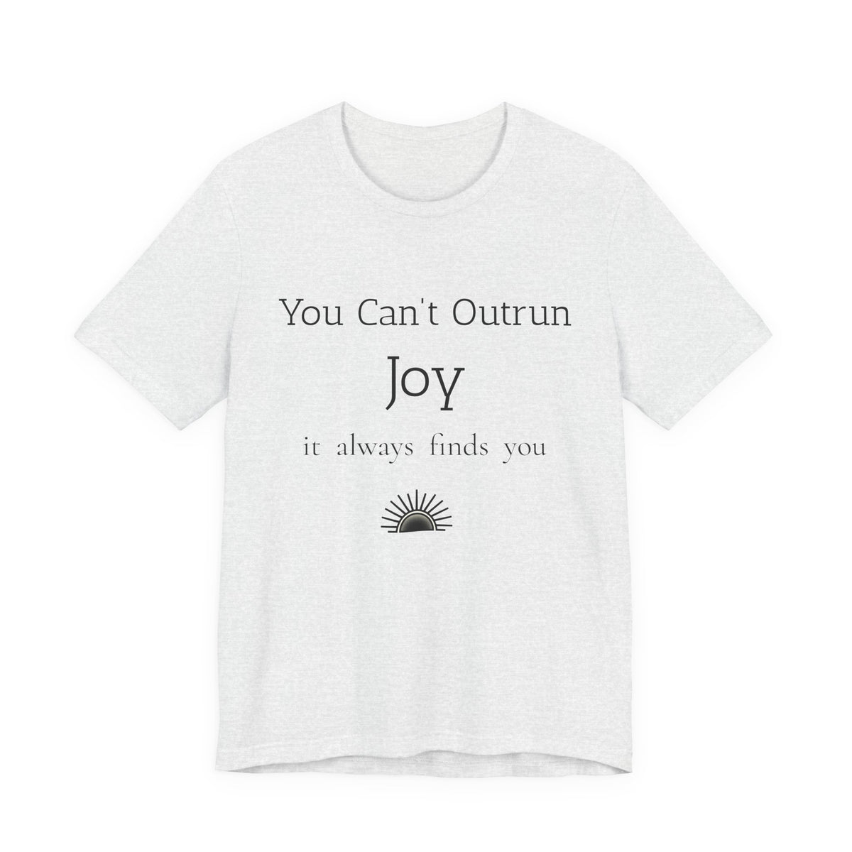 You Can’t Outrun Joy — Poetry Tee