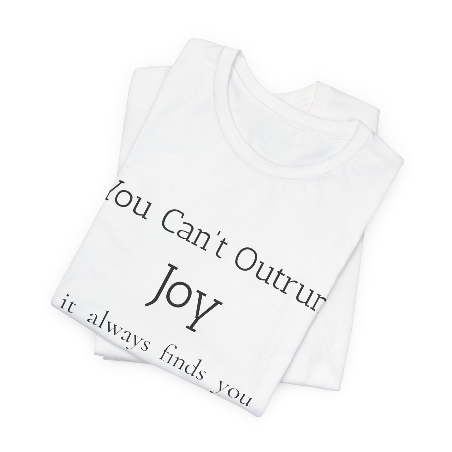 You Can’t Outrun Joy – Affirmation Tee