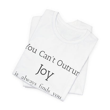 You Can’t Outrun Joy – Affirmation Tee