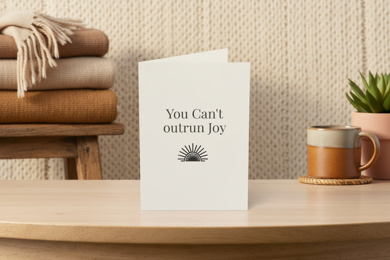 You Can’t Outrun Joy – Inspirational Greeting Card