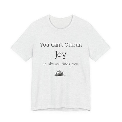 You Can’t Outrun Joy – Affirmation Tee