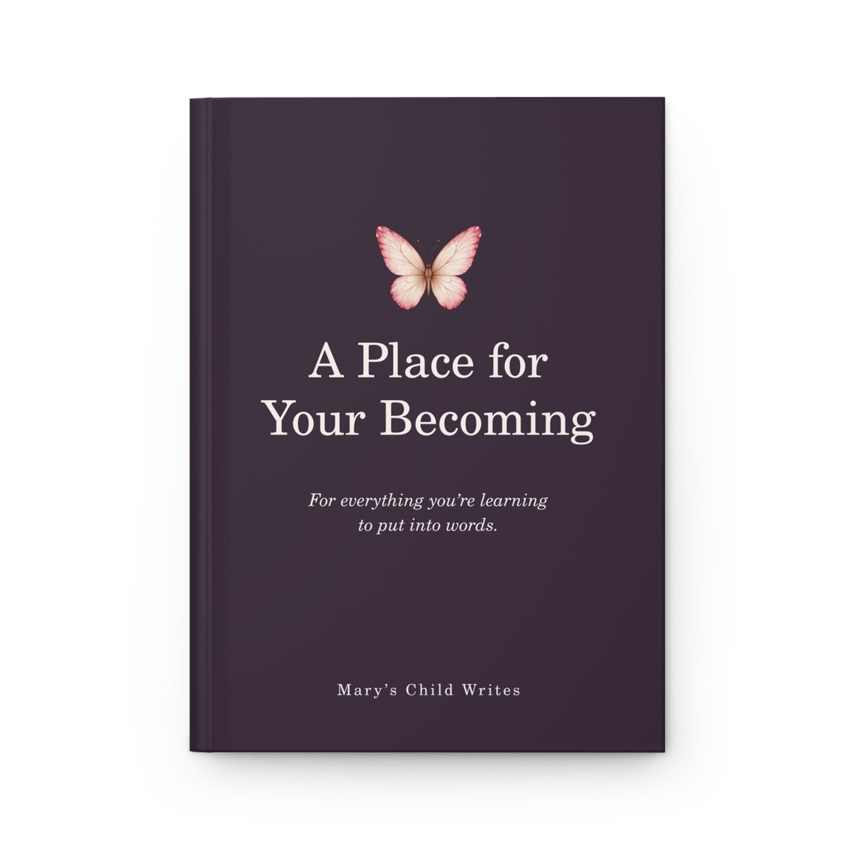 A Place for Your Becoming — Hardcover Lined Journal