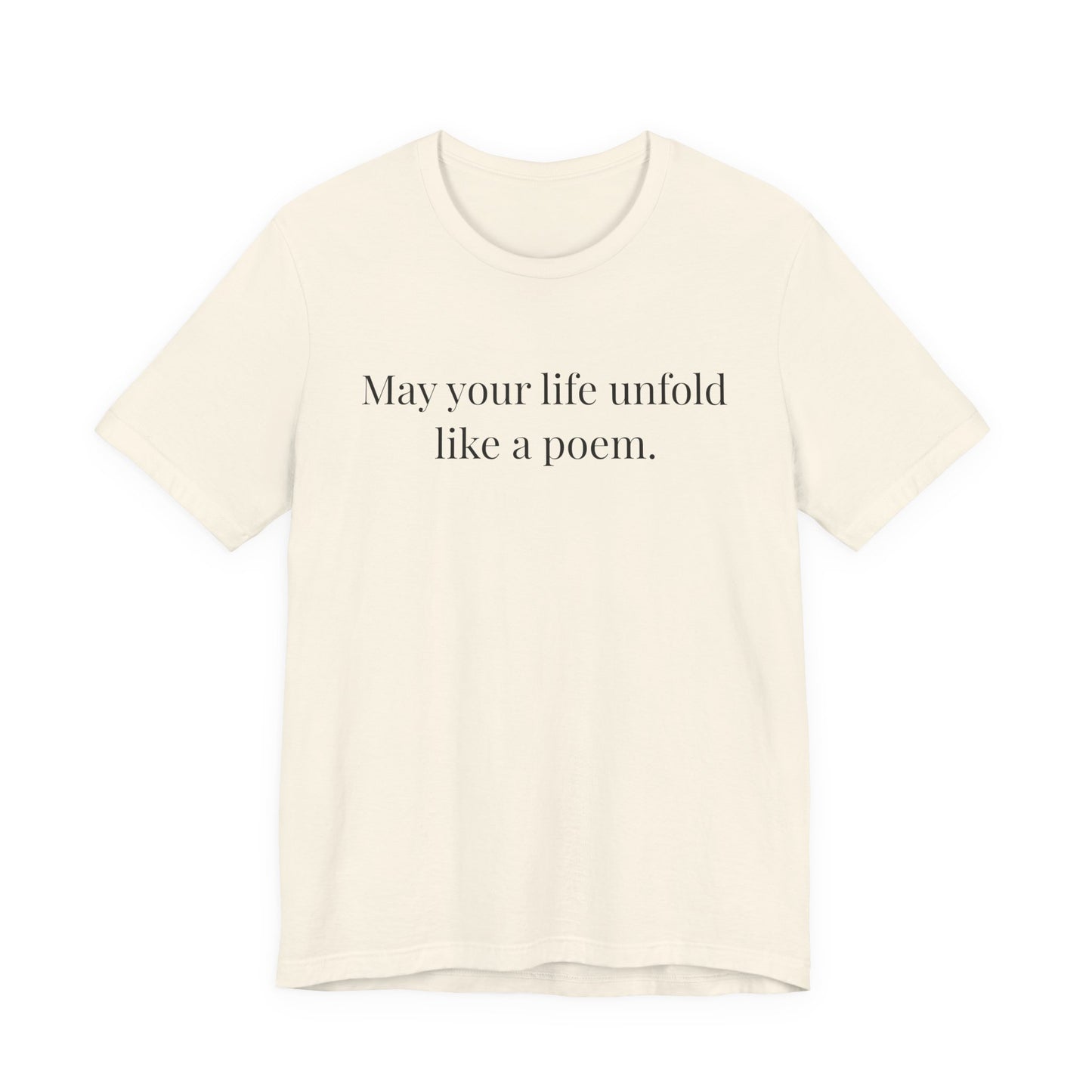 May Your Life Unfold Like a Poem Tee