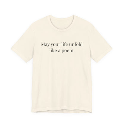 May Your Life Unfold Like a Poem Tee